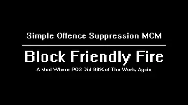 Simple Offence Suppression Mcm Block Friendly Fire At Skyrim Special Edition Nexus Mods And Community