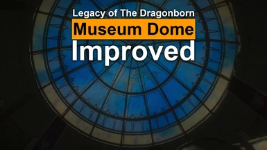 Legacy of The Dragonborn museum dome improved