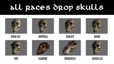 All Races Drop Skulls Sse At Skyrim Special Edition Nexus Mods And Community