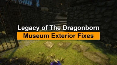 Legacy of The Dragonborn - Museum Exterior Fixes