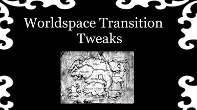 Worldspace Transition Tweaks