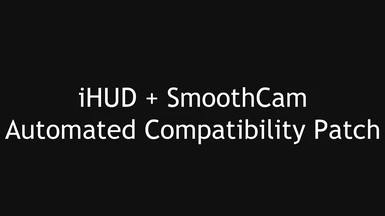 iHUD - SmoothCam Automated Compatibility Patch