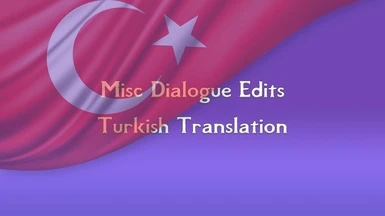 Misc Dialogue Edits - Turkish Translation
