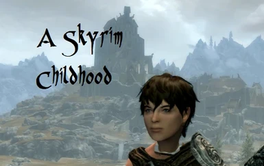 Growing Up in Skyrim - Alpha - WIP at Skyrim Nexus - Mods and