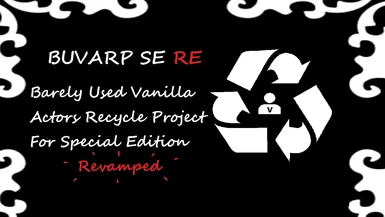 BUVARP SE RE - Barely Used Vanilla Actors Recycle Project Special Edition Revamped
