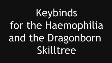 Keybinds for Haemophilia and Dragonborn Skilltrees