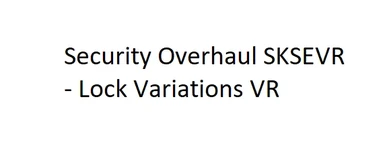Security Overhaul SKSEVR - Lock Variations VR