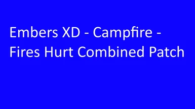 Embers XD - Campfire - Fires Hurt Combined Patch