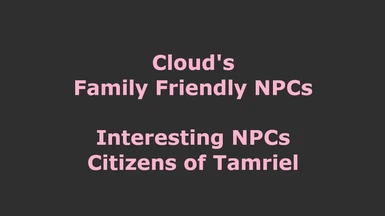 Cloud's Family Friendly NPCs - Interesting NPCs and Citizens of Tamriel