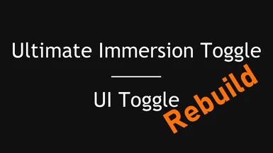 Ultimate Immersion Toggle - UI Toggle - Hide Your HUD - Rebuild