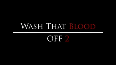 Wash That Blood Off 2