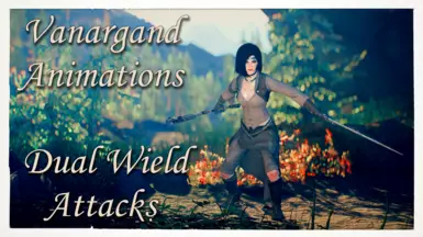 Vanargand Animations - Dual Wield Normal and Power Attacks