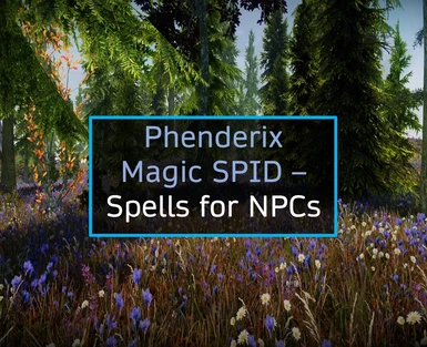Phenderix Magic SPID - Spells for NPCs