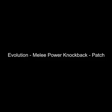 Evolution - Melee Power Knockback - Patch