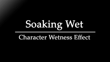 Soaking Wet - Character Wetness Effect