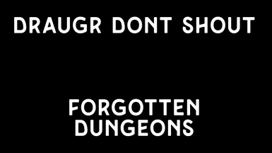 Draugr Dont Shout - Forgotten Dungeons Patch