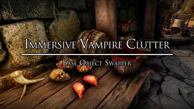 Immersive Vampire Clutter - Base Object Swapper (BOS)