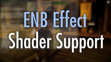 ENB Effect Shader Support