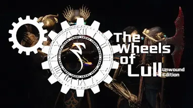 The Wheels of Lull - Unwound Edition