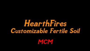 HearthFires - Customizable Fertile Soil - MCM