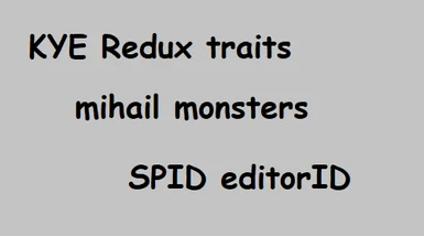 KYE Redux - Mihail Monster Patch via SPID EditorID