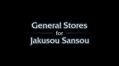 General Stores for Jakusou Sansou