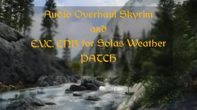 Audio Overhaul Skyrim and E.V.C. ENB for Solas Weather PATCH at