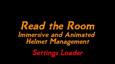 Read the Room - Immersive and Animated Helmet Management - Settings Loader