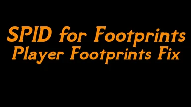 SPID for Footprints - Player Footprints Fix