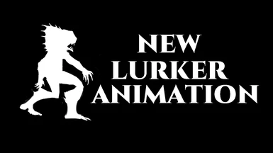 New Creature Animation - Lurker