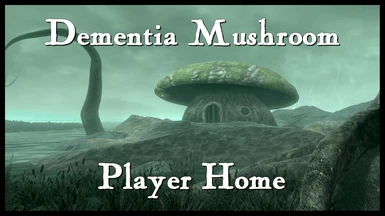 Dementia Mushroom - Player Home for Skyrim Extended Cut - Saints and Seducers