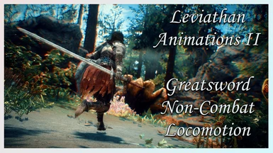 Leviathan Animations II - Greatsword Non Combat Locomotion