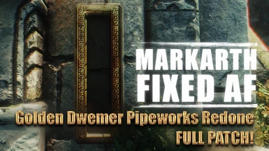 Markarth Fixed AF - Golden Dwemer Pipeworks Redone  FULL Patch