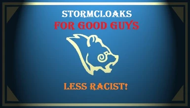 Stormcloaks For Good Guys-LESS RACIST