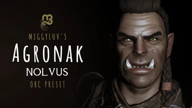 Miggyluv's Presets - Agronak (Orc) Nolvus