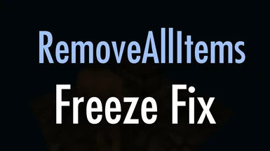 RemoveAllItems Freeze Fix