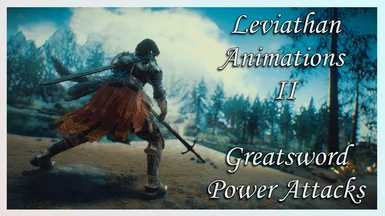 Leviathan Animations II - Greatsword Power And Sprint Attacks