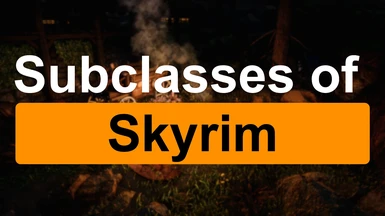 Subclasses of Skyrim