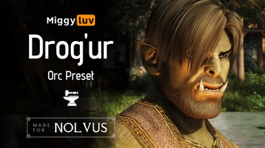 Miggyluv's Presets - Drog'ur (Orc) Nolvus