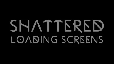 Shattered Loading Screen Text