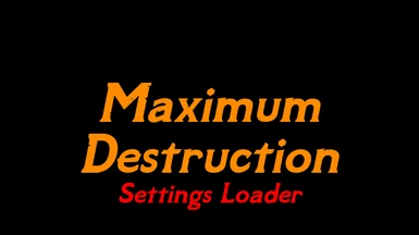 Maximum Destruction - Settings Loader