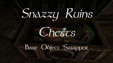 Snazzy Ruins Chests - Base Object Swapper