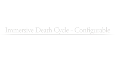 Immersive Death Cycle - Configurable