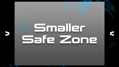 Smaller Safe Zone