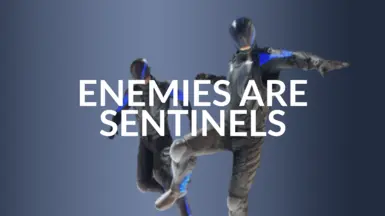 Enemies Are Sentinels