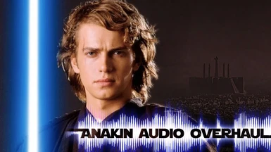 Anakin Audio Overhaul