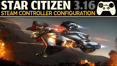 Star Citizen 3.16 - Steam Controller Configuration