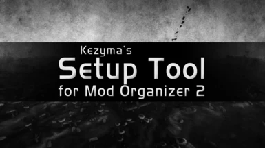 Kezyma's Setup Tool for Mod Organizer 2