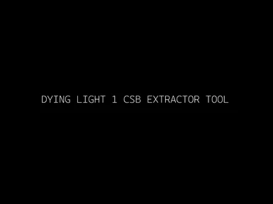 Dying Light CSB Extractor