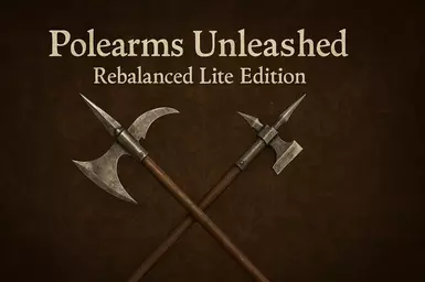 Polearms Unleashed Rebalanced Lite Edition PTF